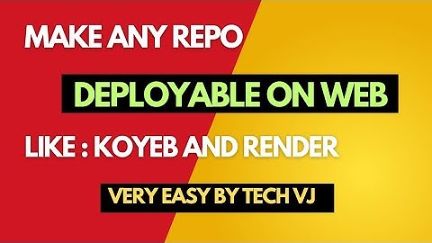 How To Make Any Bot Or Repo Deployable On Web Like Koyeb And Render For Free | Tech VJ