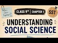 Class 9 SST Chapter 1 | Scope and Relevance of Social Science (Easy Explanation) | New Syllabus 