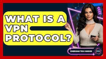 What Is A VPN Protocol? - Emerging Tech Insider