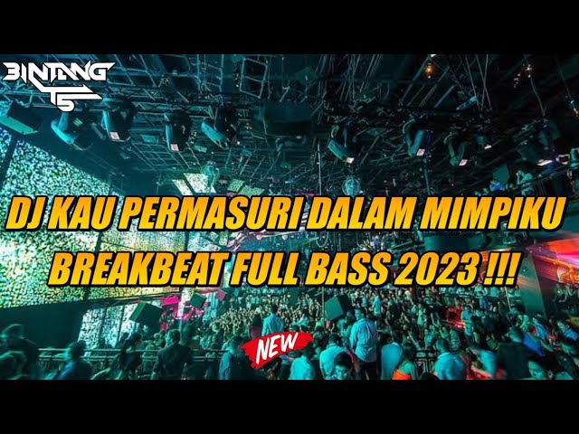 DJ KAU PERMASURI DALAM MIMPIKU BREAKBEAT FULL BASS !!! 2023 [ BINTANG TS ] class=