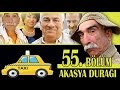 AKASYA DURAĞI 55. BÖLÜM