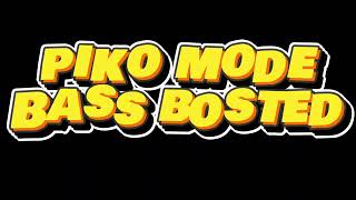 piko mode BASS BOSTED