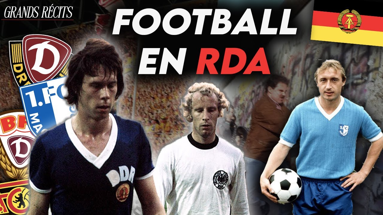 ALLEMAGNE DE L'EST et FOOTBALL, L'HISTOIRE FASCINANTE ! // #GrandsRécits5