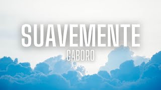 Gaboro - Suavemente (lyrics)