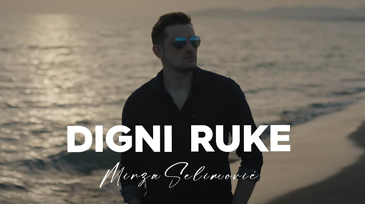 MIRZA SELIMOVIĆ - DIGNI RUKE (OFFICIAL VIDEO)