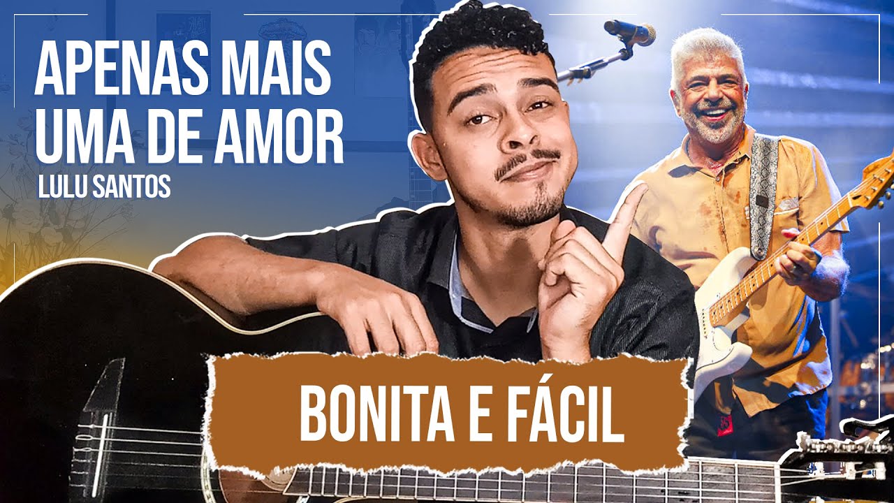 Como Tocar Apenas Mais Uma De Amor No Violão - Passo a Passo - Lulu Santos