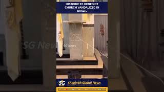 HISTORIC ST. BENEDICT CHURCH VANDALIZED IN BRAZIL | SG News