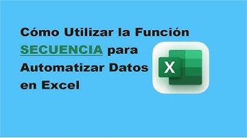 Cómo Utilizar la Función SECUENCIA para Automatizar Datos en Excel