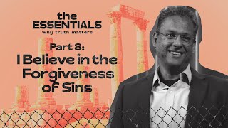 I Believe in the Forgiveness of Sins - Essentials: Part 8 - Woodside Bible Church