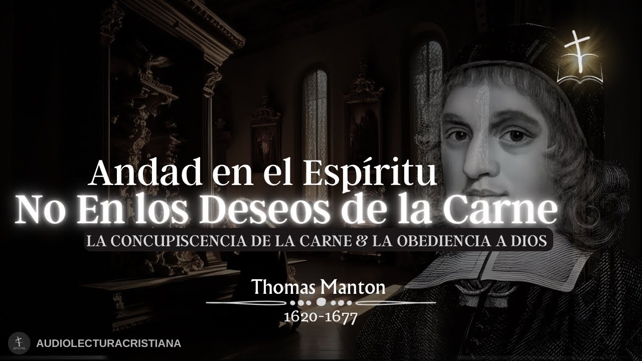 🔴¿Cómo Vencer los Deseos de la Carne? | Gálatas 5:16 Explicado | Thomas Manton