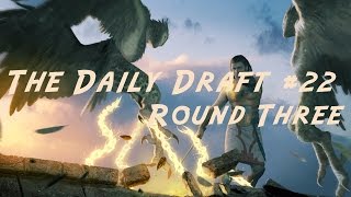 Daily Draft #22 - Round Three