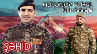 Sehid Xeyal Hesenov-  Ruslan Seferoglu