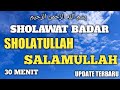 Sholawat badar  sholatullah salamullah ala thoha rasulillah 30 menit full non stop merdu