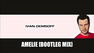 Ivan Demsoff - Amelie [Bootleg Mix]