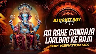 Aa Rahe Ganraja LaalBag Ke Raja - Edm Bass Remix - Dj Rohit Roy x Anuj Banda 