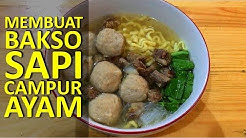 BIKIN BAKSO SAPI CAMPUR DAGING AYAM - Durasi: 13.51. 