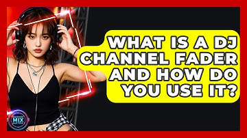 What Is A DJ Channel Fader And How Do You Use It? - Electronic Mix Masters