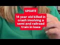 14-year-old killed in Iowa crash involving semi and railroad train