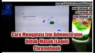 How To Overcome Administrator Permissions To Login To Chromebook