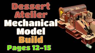 Dessert Atelier Mechanical Model Build: Pages 12-15