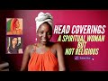 Why I wear head coverings/head wraps as a spiritual woman who is not religious