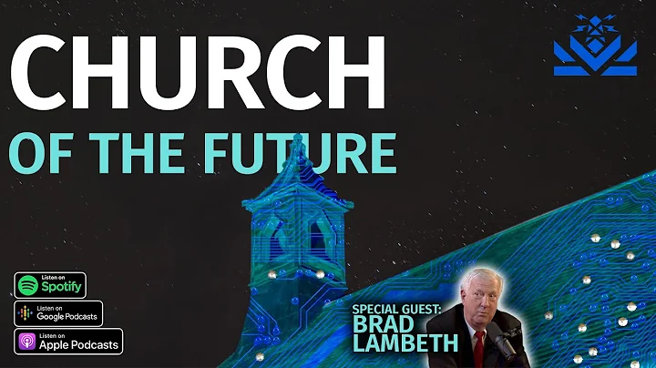 Church Of The Future | Guest: Brad Lambeth