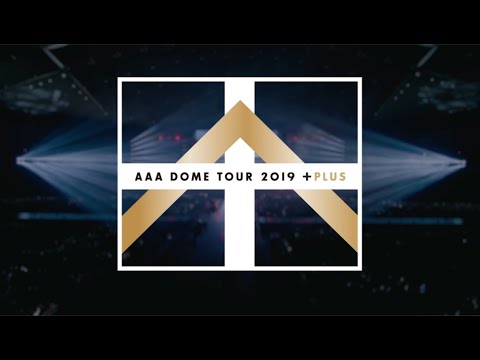 AAA / 「AAA DOME TOUR 2019 +PLUS」Digest