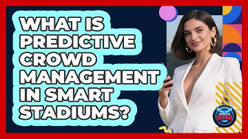 What Is Predictive Crowd Management In Smart Stadiums? - Where the Fans Roar