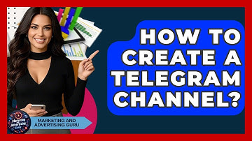 How To Create A Telegram Channel? - Marketing and Advertising Guru