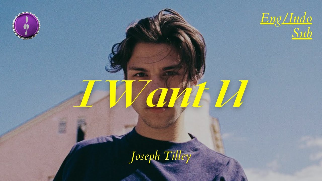 Joseph Tilley I Want U Lirik Terjemahan Indo YouTube joseph-tilley-i-want-u-lirik-terjemahan-indo-youtube