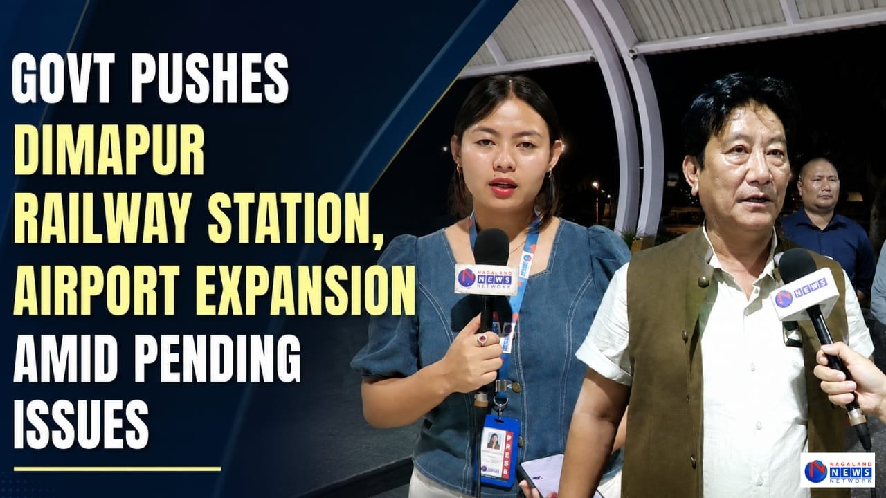 ADVISOR PONGSHI PHOM REVIEWS DIMAPUR RAILWAY, AIRPORT PROJECTS; LAND ISSUES REMAIN