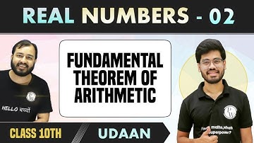 Real Numbers 02 | Fundamental Theorem of Arithmetic | H.C.F | L.C.M | Class 10 | Udaan