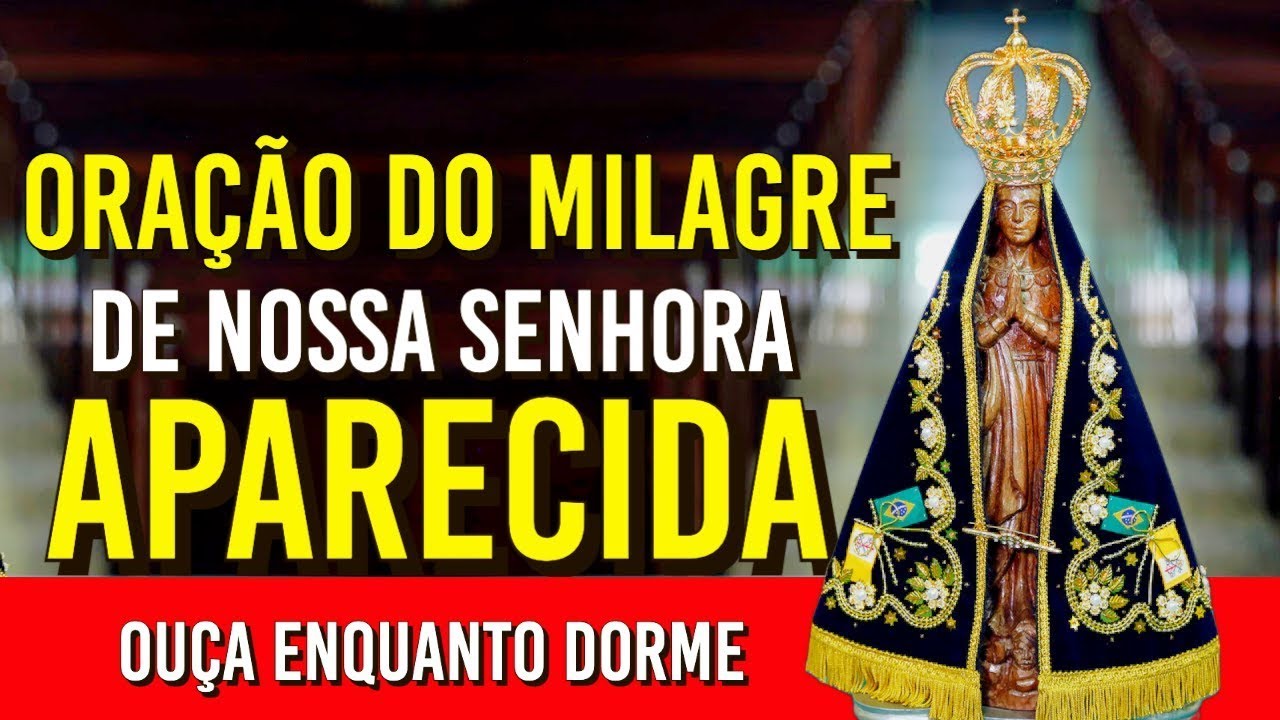 ORAÇÃO DO MILAGRE IMPOSSÍVEL A NOSSA SENHORA APARECIDA | Ouça Enquanto Dorme