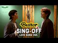 BTS - Butter (SING-OFF LOVE SONG VER.) by WATWING Asahi × Fu