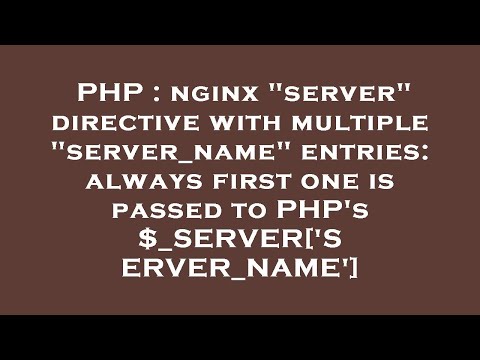 PHP : nginx "server" directive with multiple "server_name" entries: always first one is passed to PH