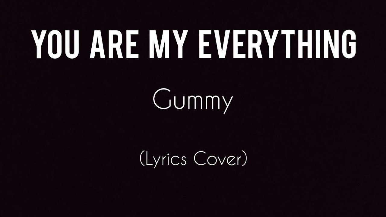 You Are My Everything - Gummy (English Version) You Are My Everything - Gummy (English Version)