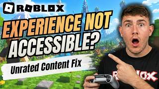 How to Fix "This Experience Is Not Accessible Because It Is Unrated" on Roblox (Step-by-Step 2026)