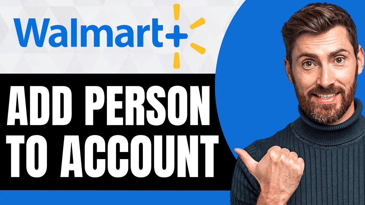 How to Add Someone to Walmart Plus Account [NEW 2026 Guide] - YouTube