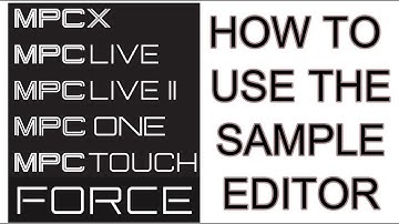 How to Use the Sample Editor Mpc Live | Mpc One | Mpc X | Akai Force |