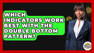 Which Indicators Work Best With The Double Bottom Pattern? - CryptoBasics360.com