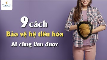 9 cách bảo vệ hệ tiêu hóa - ai cũng làm được