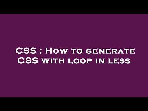 CSS : How to generate CSS with loop in less