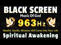 SPIRITUAL AWAKENING FREQUENCY OF GOD 963 HZ 🙏 Wealth, Health, Miracles Will Come Into Your Life