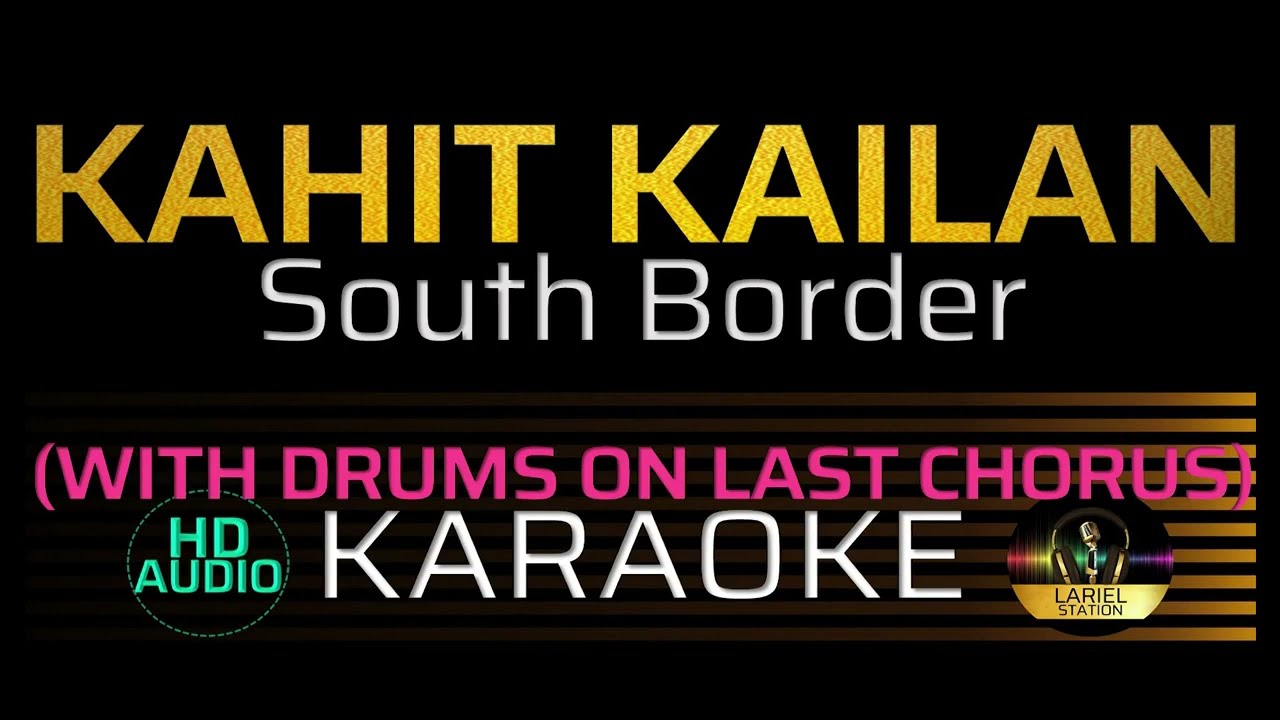 KAHIT KAILAN - South Border | KARAOKE - Male Key