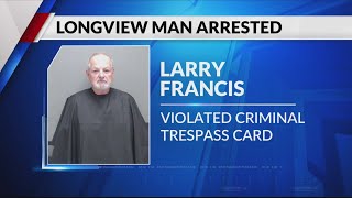 Longview man calls deputies on himself, arrested for criminal trespass