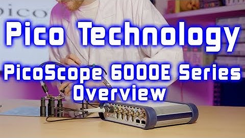 PicoScope 6000E Series - Overview