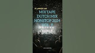 MIXTAPE DUTCH MIX NONSTOP 2024 VOL. 9 _ DJ. ANDEZZ DEE