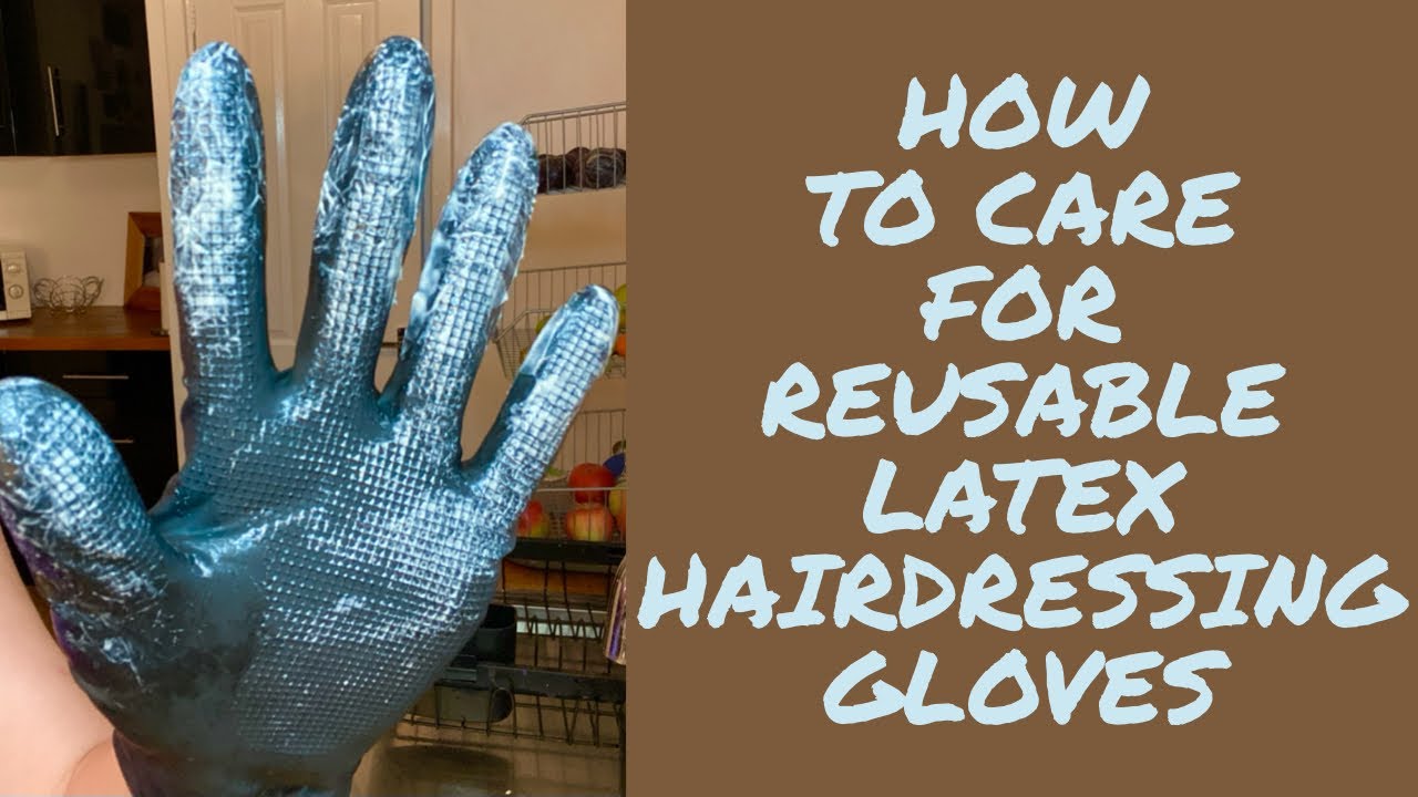 How to care for your reusable latex hair dressing gloves YouTube