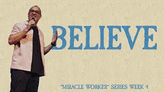 Believe // Miracle Worker (Easter at New Vision)