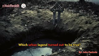 Which urban legend turned out to be true?